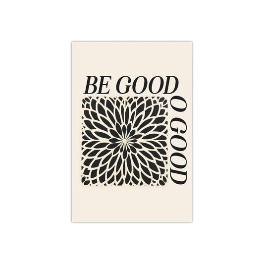 Be Good Do Good, Satin Poster Print (300gsm)
